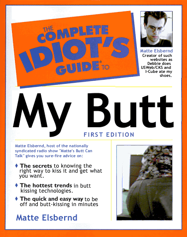 The Complete Idiot's Guide to My Butt